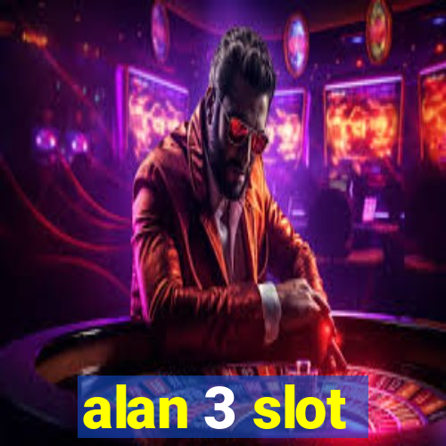 alan 3 slot