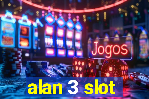 alan 3 slot