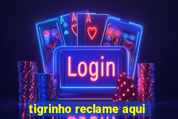 tigrinho reclame aqui