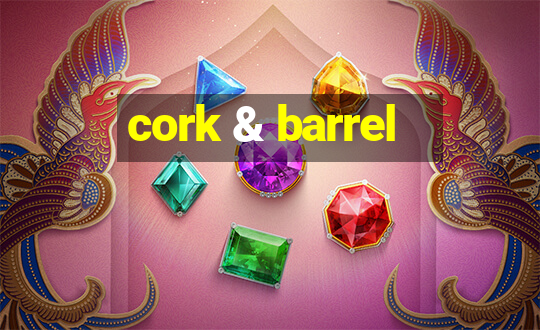 cork & barrel