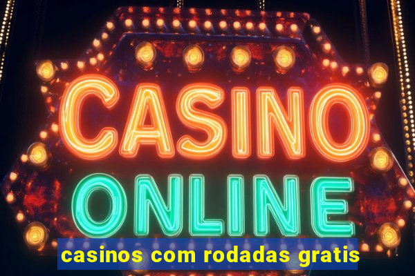 casinos com rodadas gratis