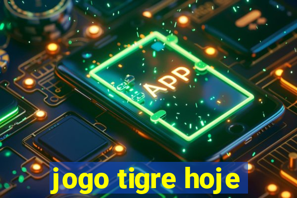 jogo tigre hoje