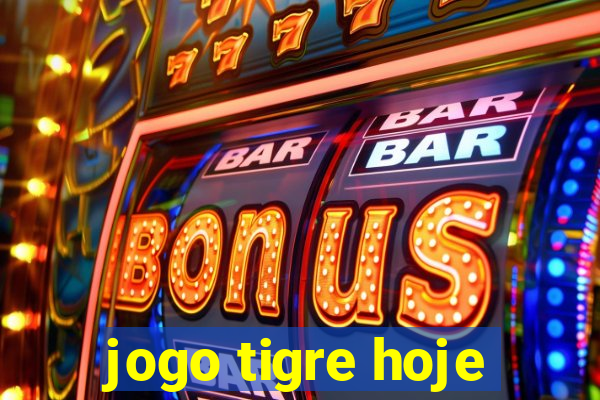 jogo tigre hoje