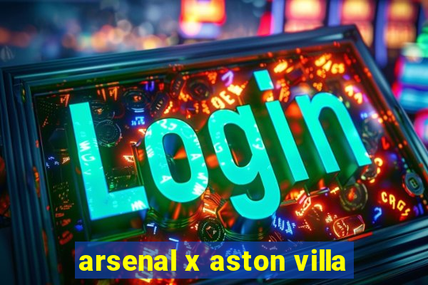 arsenal x aston villa