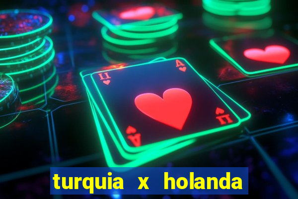 turquia x holanda onde assistir