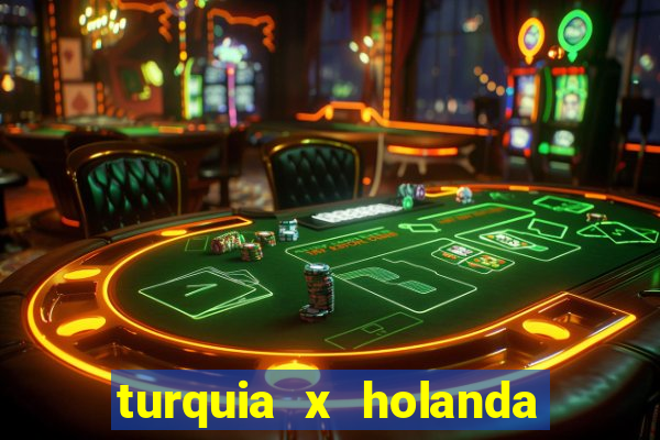 turquia x holanda onde assistir