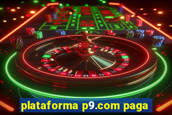 plataforma p9.com paga