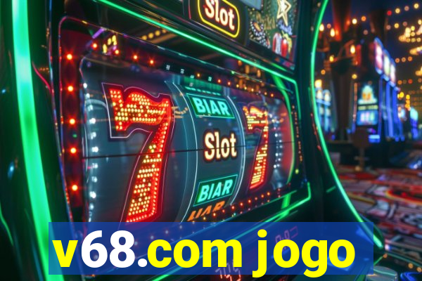 v68.com jogo