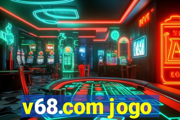 v68.com jogo