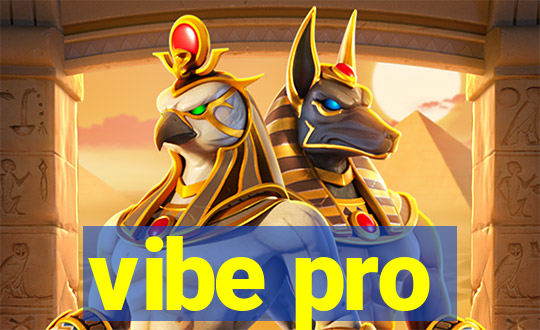 vibe pro