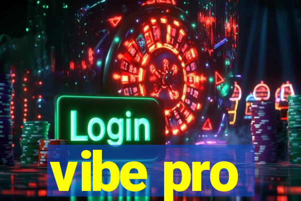 vibe pro