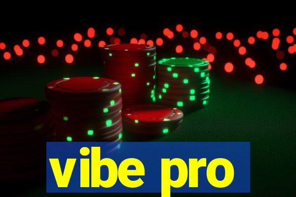 vibe pro