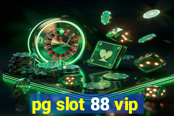 pg slot 88 vip