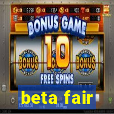 beta fair