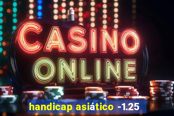 handicap asiático -1.25