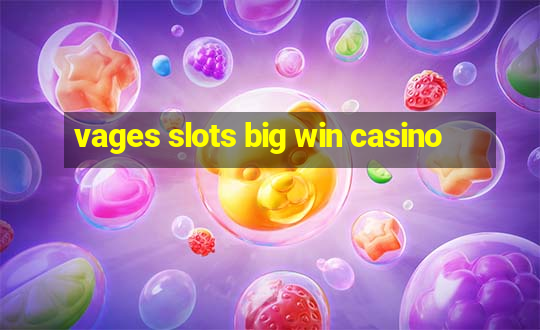 vages slots big win casino