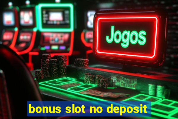 bonus slot no deposit