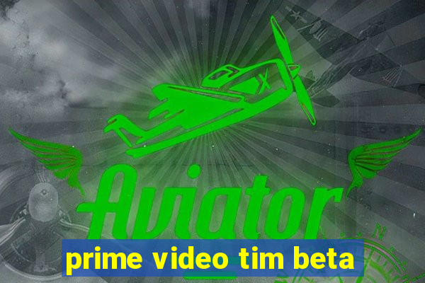 prime video tim beta