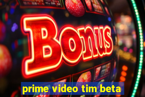 prime video tim beta