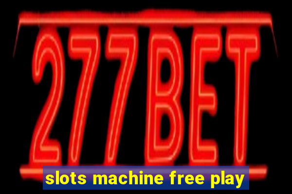 slots machine free play