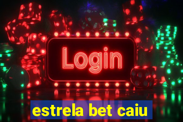 estrela bet caiu