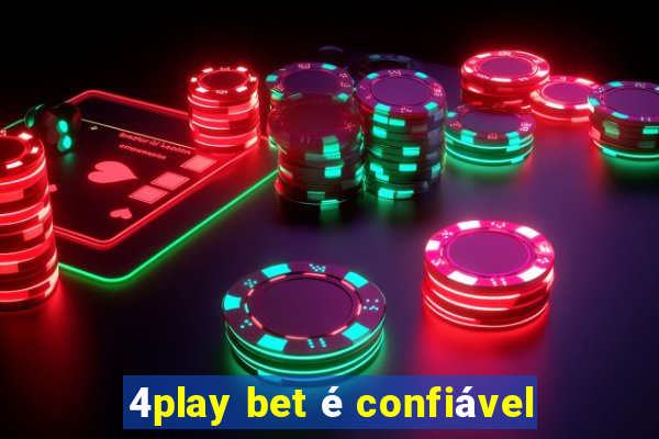 4play bet é confiável