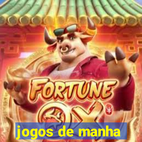 jogos de manha