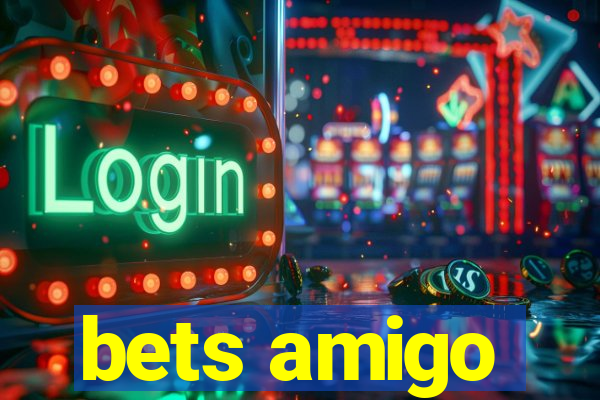 bets amigo