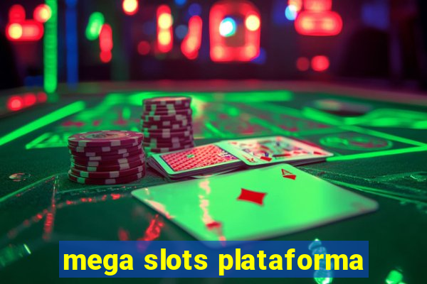 mega slots plataforma