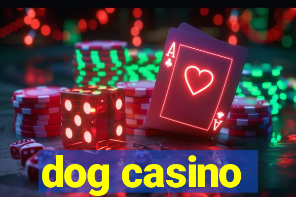 dog casino