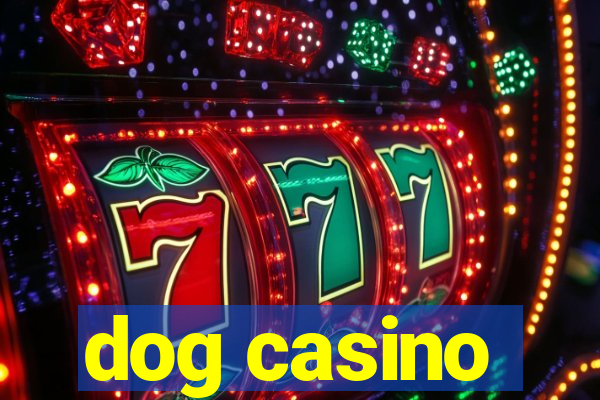 dog casino