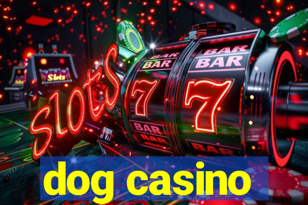 dog casino