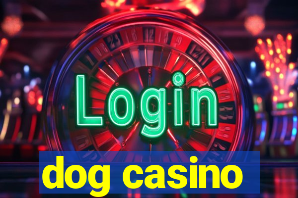 dog casino