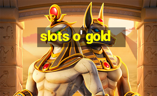 slots o' gold