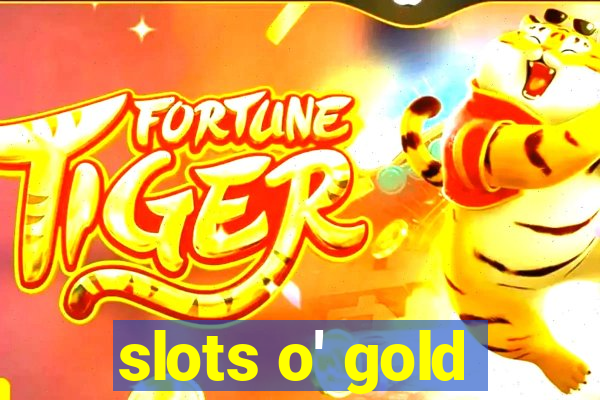 slots o' gold