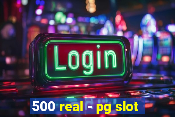 500 real - pg slot