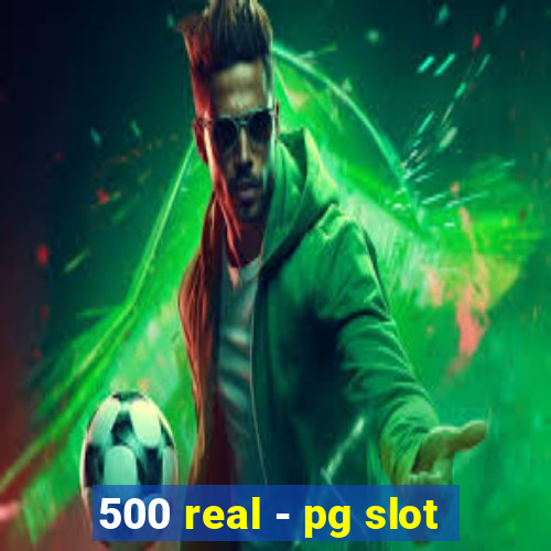 500 real - pg slot