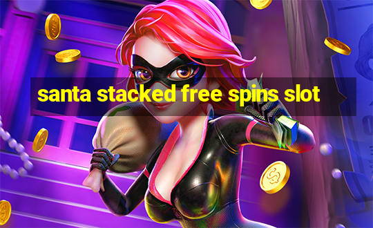 santa stacked free spins slot