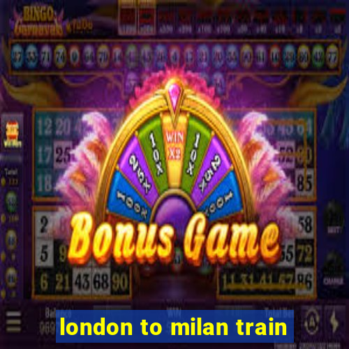 london to milan train