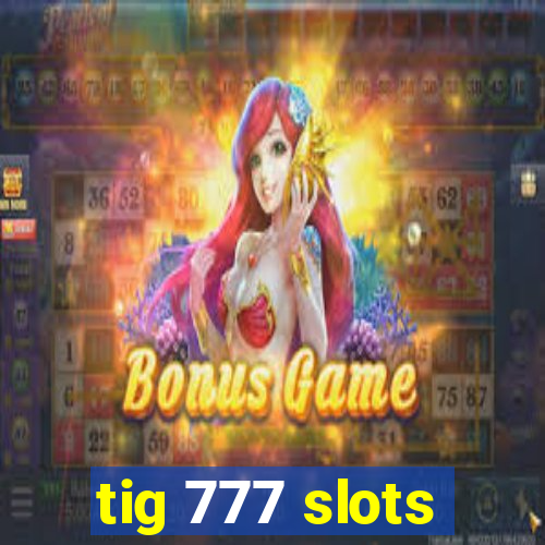 tig 777 slots