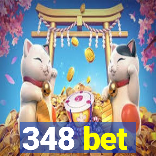 348 bet