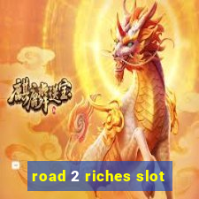 road 2 riches slot