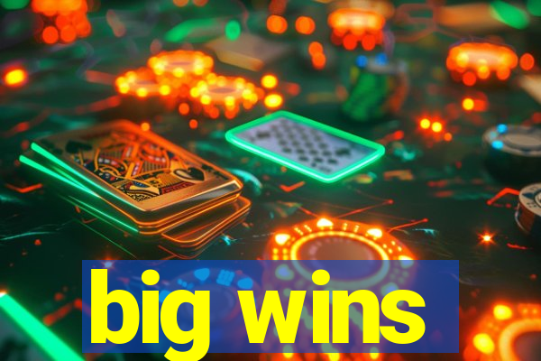 big wins