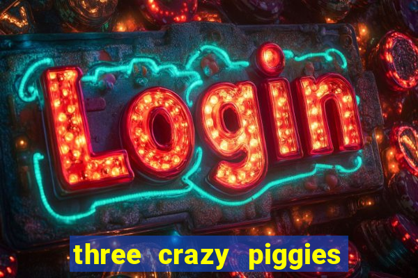 three crazy piggies onde jogar