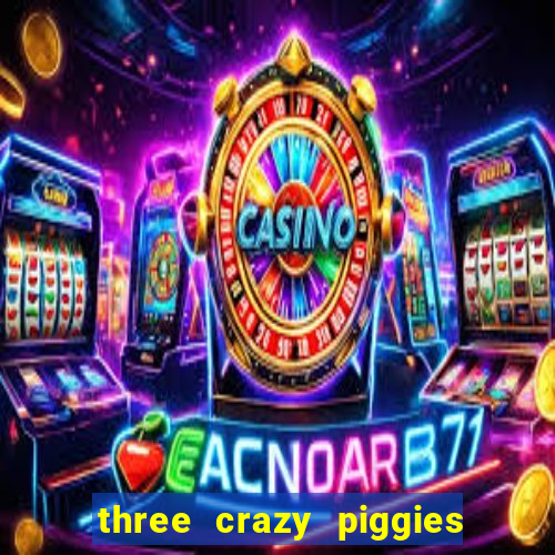 three crazy piggies onde jogar