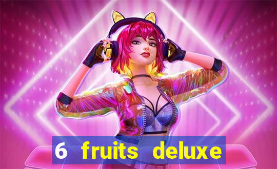 6 fruits deluxe slot free play