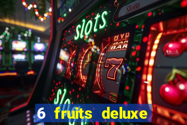 6 fruits deluxe slot free play