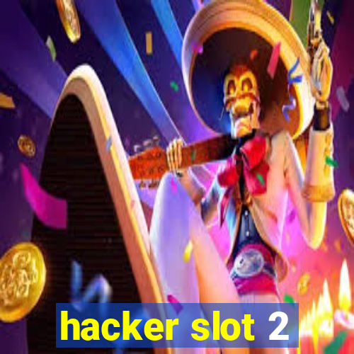 hacker slot 2