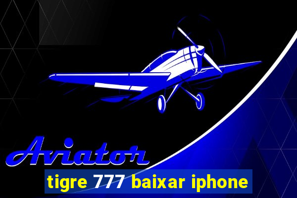 tigre 777 baixar iphone