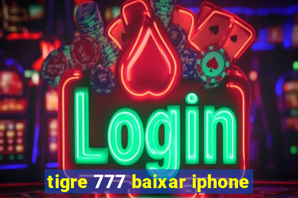 tigre 777 baixar iphone